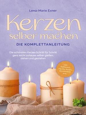 cover image of Kerzen selber machen--Die Komplettanleitung
